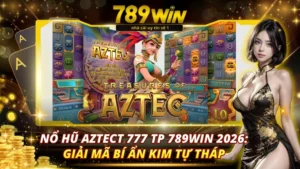 Nổ Hũ Aztect 777 TP 789Win