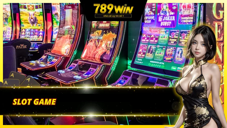 Khám phá Slot game tại sảnh Live Casino 789Win