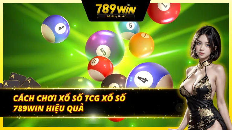 Hướng dẫn cách chơi ở TCG xổ số 789Win siêu chuẩn