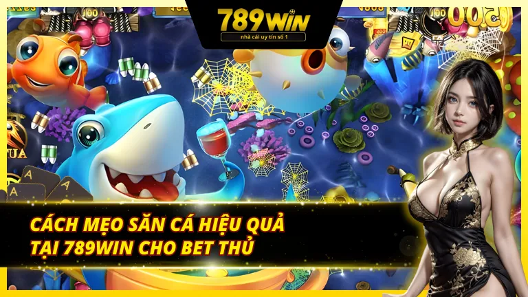 Những chiến thuật chinh phục TP Tam tiên bắn cá 789Win