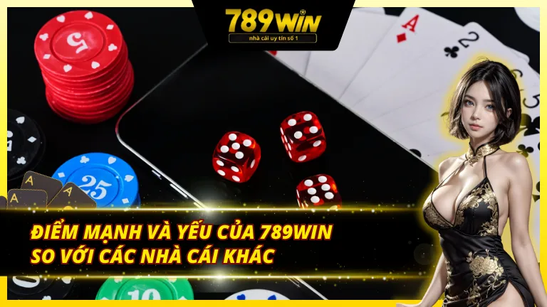 So sánh tiềm lực của 789Win so với các nhà cung cấp cá cược khác