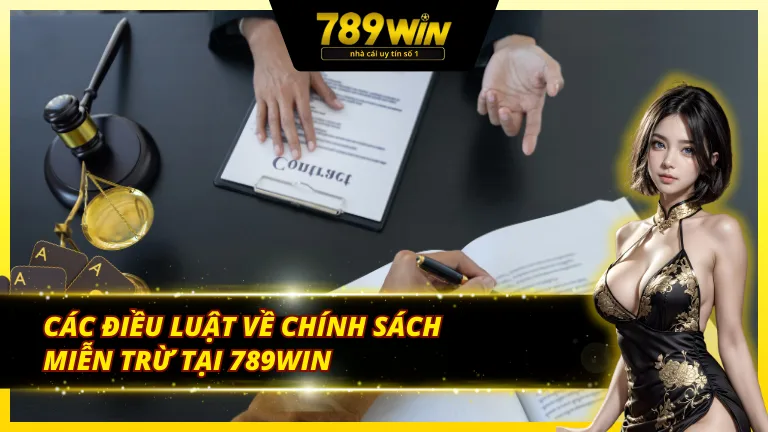 Những quy tắc về miễn trừ các trách nhiệm tại 789Win